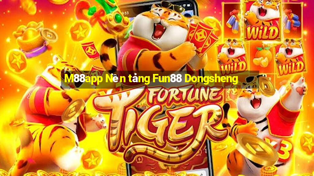 M88app Nền tảng Fun88 Dongsheng