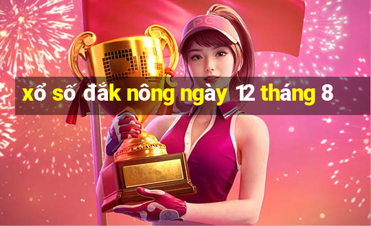 xổ số đắk nông ngày 12 tháng 8