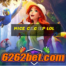 nice Cược Đẹp lol