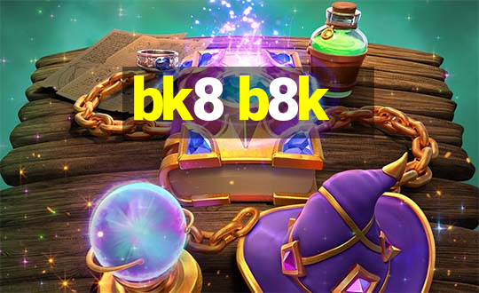 bk8 b8k