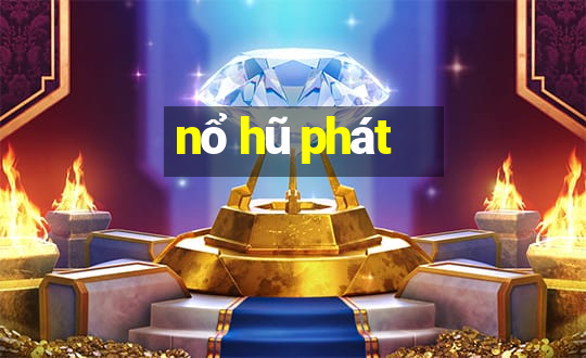 nổ hũ phát