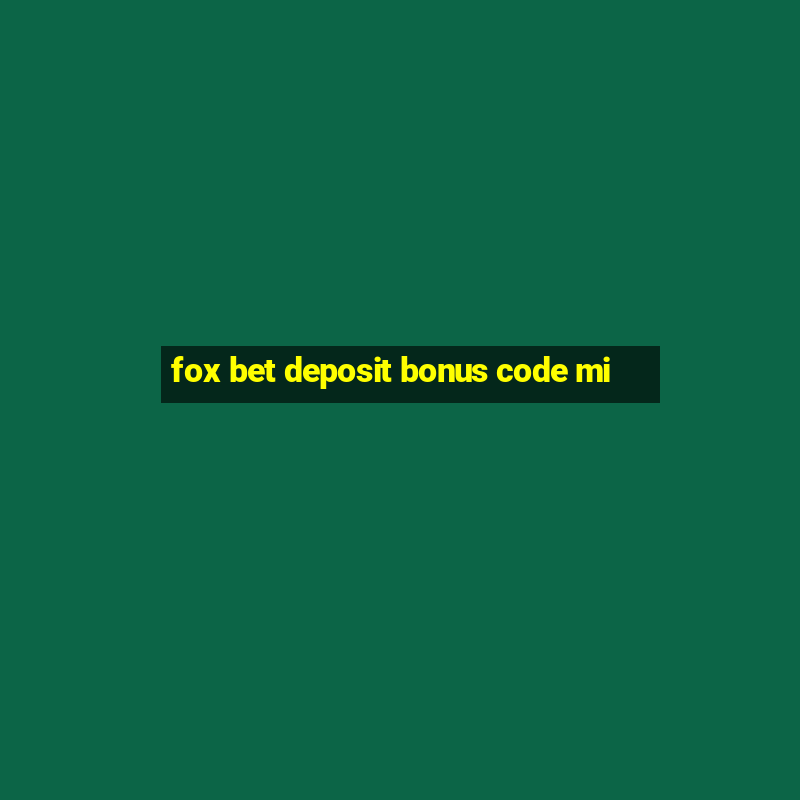 fox bet deposit bonus code mi