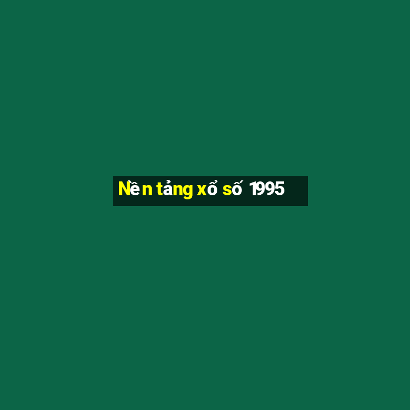 Nền tảng xổ số 1995