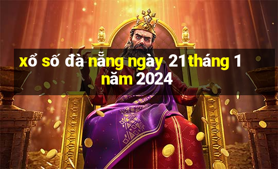 xổ số đà nẵng ngày 21 tháng 1 năm 2024