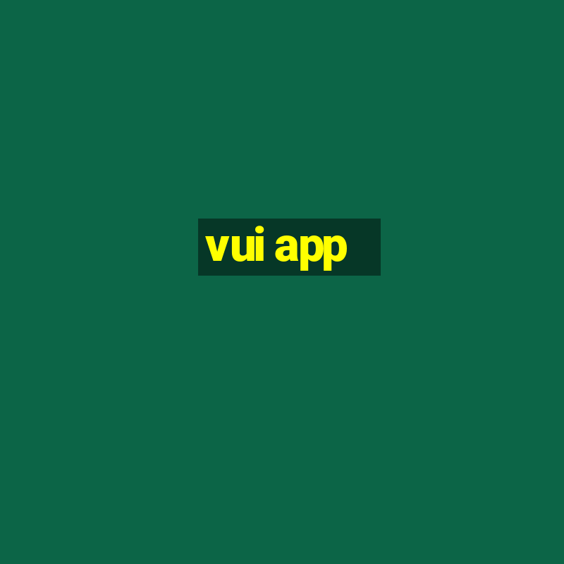 vui app