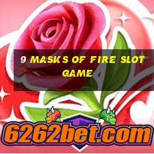 9 masks of fire slot game