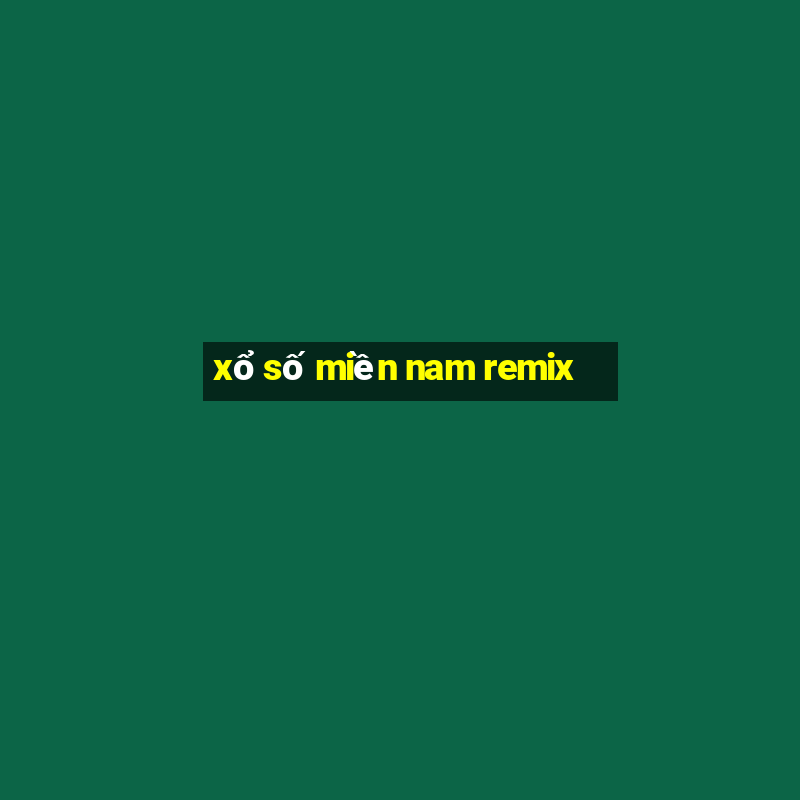 xổ số miền nam remix