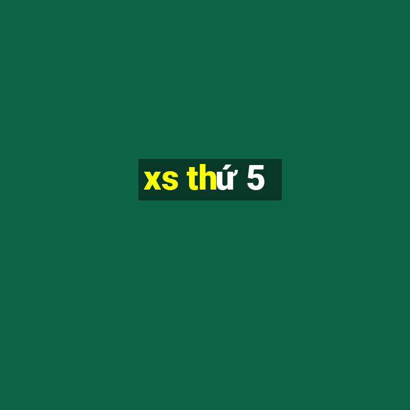 xs thứ 5