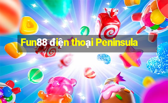 Fun88 điện thoại Peninsula