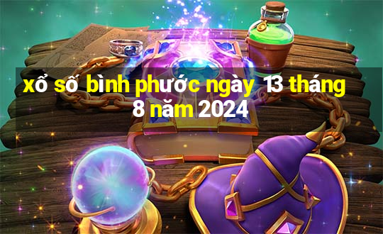 xổ số bình phước ngày 13 tháng 8 năm 2024