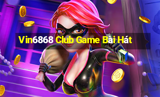 Vin6868 Club Game Bài Hát