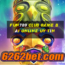 Fun789 Club Game Bài Online Uy Tín