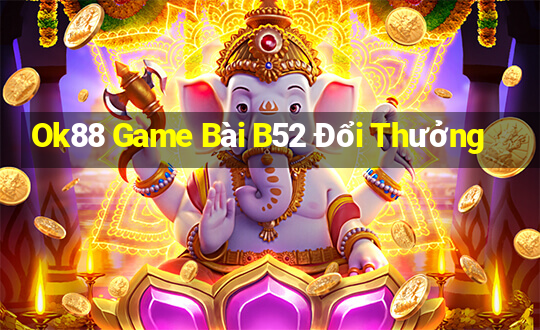 Ok88 Game Bài B52 Đổi Thưởng