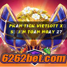 phân tích vietlott xổ Số Điện Toán ngày 27