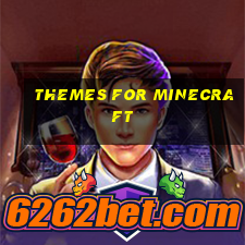 themes for minecraft