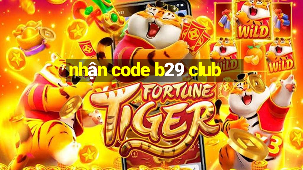 nhận code b29 club