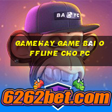 Gamehay Game Bài Offline Cho Pc