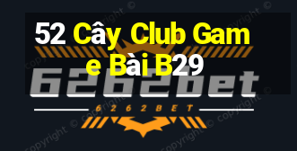 52 Cây Club Game Bài B29