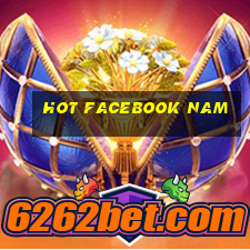 hot facebook nam