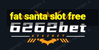 fat santa slot free