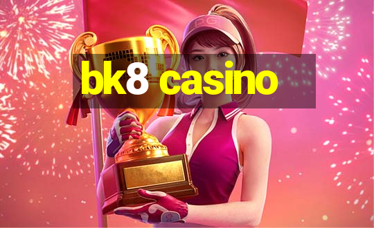 bk8 casino