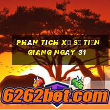 Phân tích Xổ Số Tiền Giang ngày 31