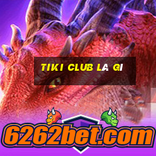 tiki club là gì