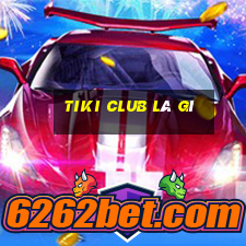 tiki club là gì