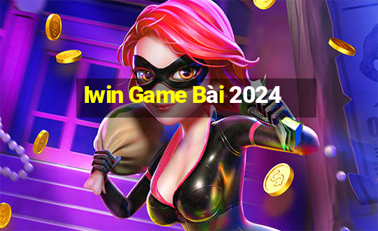 Iwin Game Bài 2024