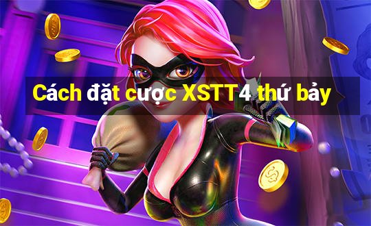 Cách đặt cược XSTT4 thứ bảy