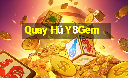 Quay Hũ Y8Gem