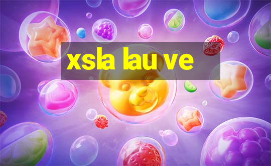 xsla lau ve