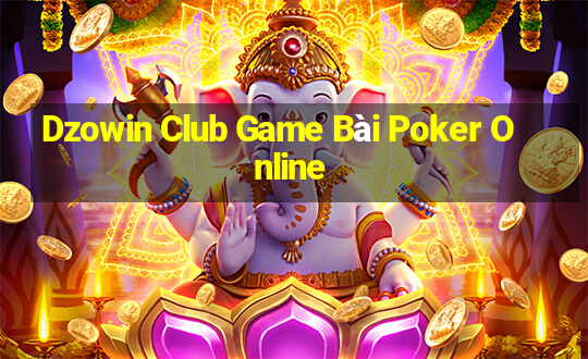 Dzowin Club Game Bài Poker Online