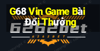 G68 Vin Game Bài Đổi Thưởng