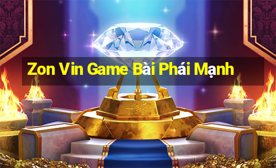 Zon Vin Game Bài Phái Mạnh