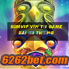 Sumvip.Vin Tại Game Bài Đổi Thưởng