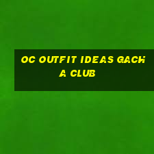 oc outfit ideas gacha club