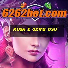 rush e game osu