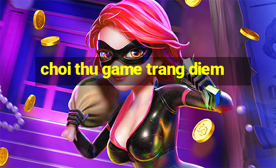 choi thu game trang diem