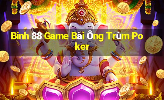 Binh 88 Game Bài Ông Trùm Poker