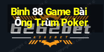 Binh 88 Game Bài Ông Trùm Poker