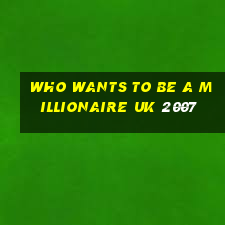 who wants to be a millionaire uk 2007