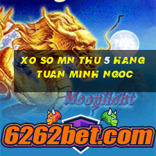 xo so mn thu 5 hang tuan minh ngoc