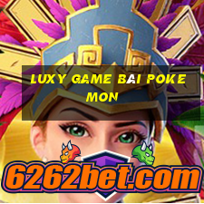 Luxy Game Bài Pokemon