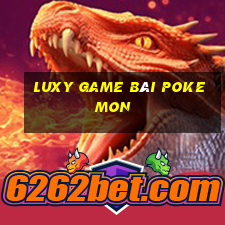 Luxy Game Bài Pokemon