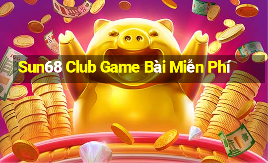 Sun68 Club Game Bài Miễn Phí