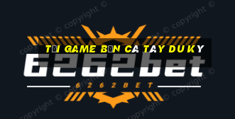 tải game bắn cá tây du ký