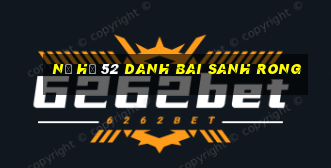 Nổ Hũ 52 Danh Bai Sanh Rong