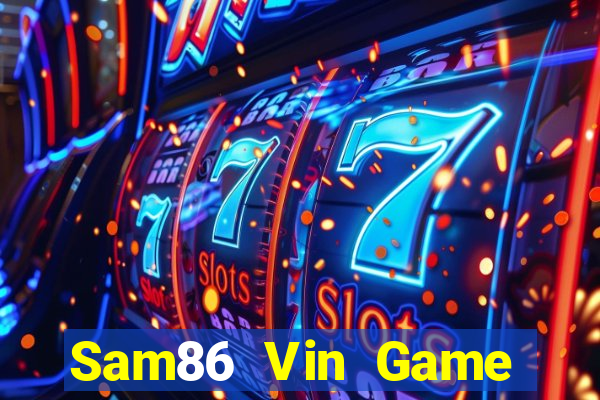 Sam86 Vin Game Bài Đổi Thưởng