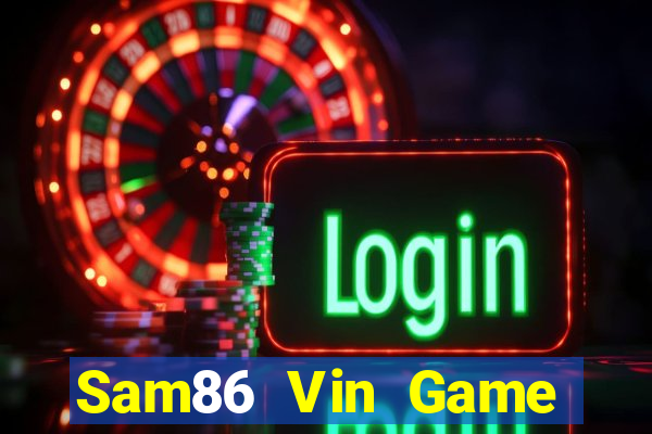 Sam86 Vin Game Bài Đổi Thưởng